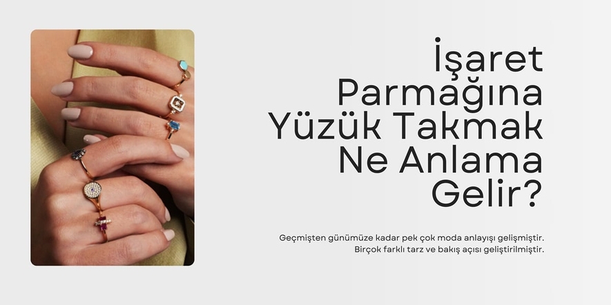 İşaret Parmağına Yüzük Takmak Ne Anlama Gelir?